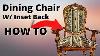How To Upholster A Dining Chair W Inset Back